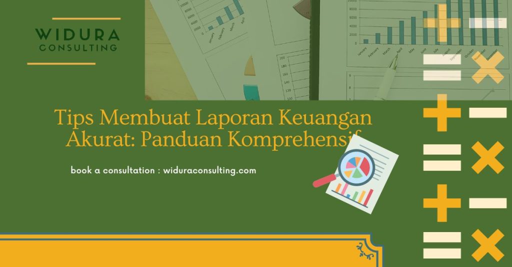 Tips Membuat Laporan Keuangan Akurat; jasa laporan keuangan; laporan keuangan; konsultan keuangan; konsultan bisnis;