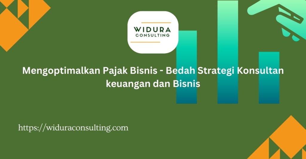 Pajak Bisnis; konsultan keuangan perusahaan; laporan keuangan; administrasi pajak;