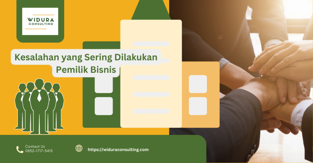 Kesalahan yang Sering Dilakukan Pemilik Bisnis
