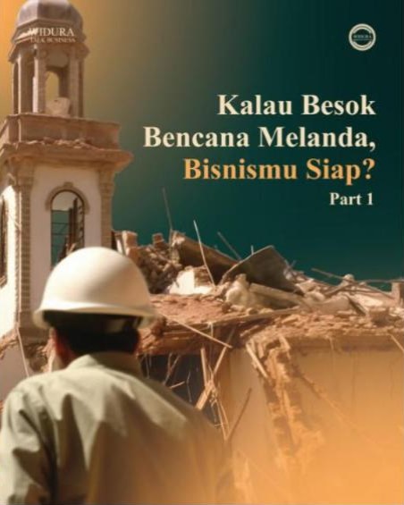 Kalau besok bencana melanda, bisnis Anda siap?